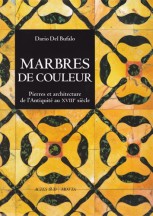 Marbres de couleur. Pierres et architecture de l’Antiquité au XVIII siècle