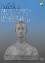 Dossena artista e alchimista Dario Del Bufalo Il Falso nell'arte Alceo Dossena MART Rovereto