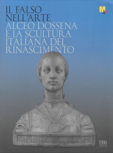 Dossena artista e alchimista Dario Del Bufalo Il Falso nell'arte Alceo Dossena MART Rovereto
